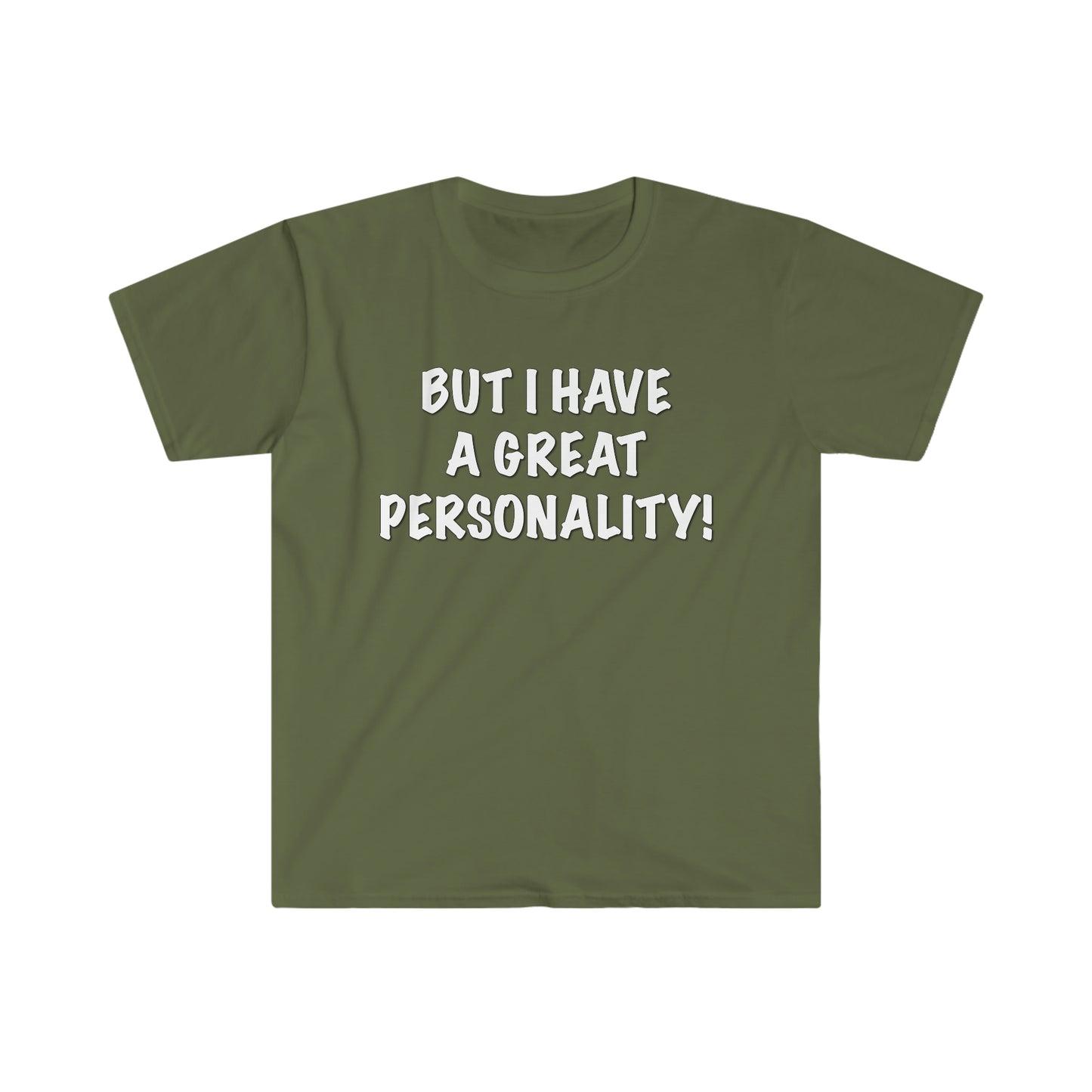 BUT I HAVE A GREAT PERSONALITY
