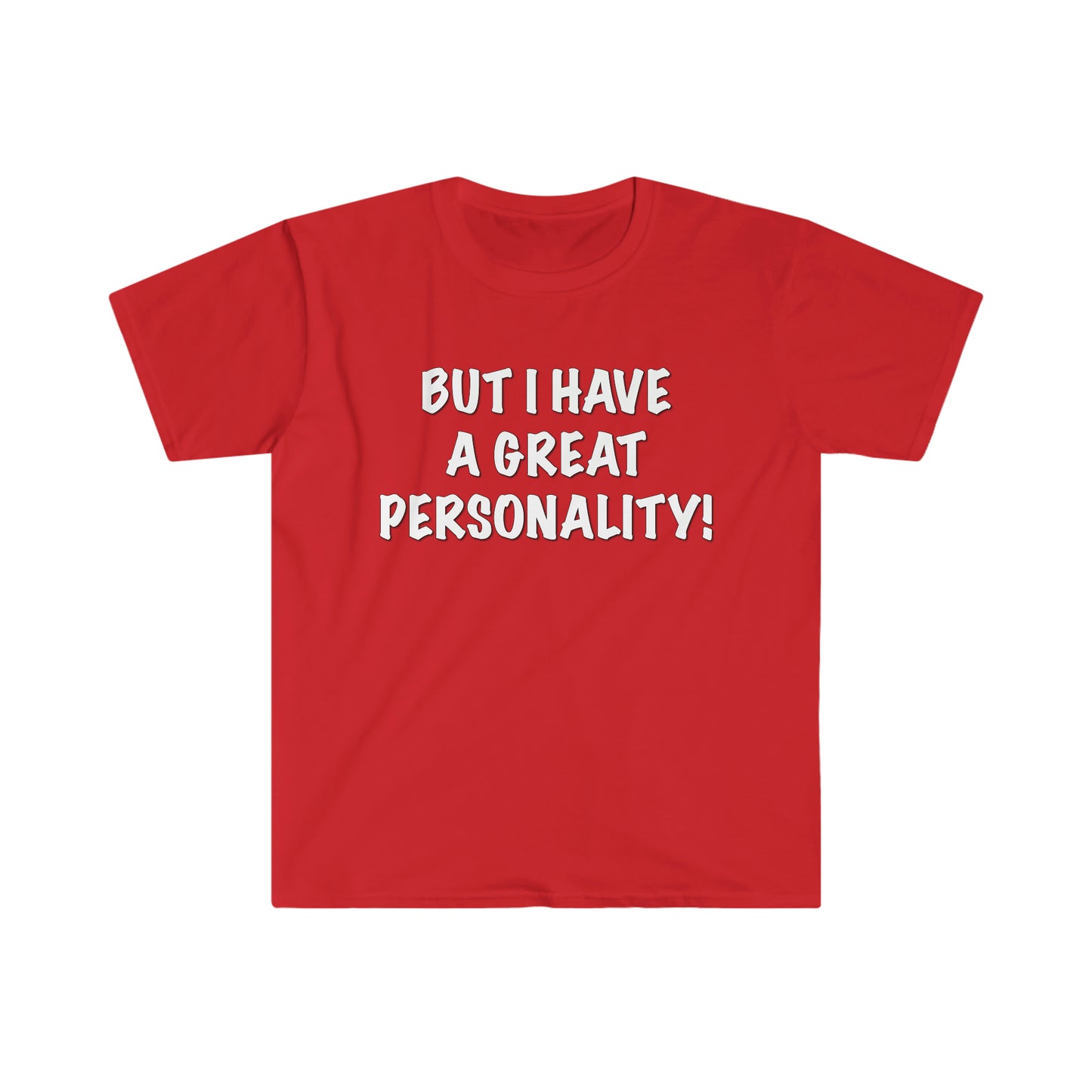 BUT I HAVE A GREAT PERSONALITY