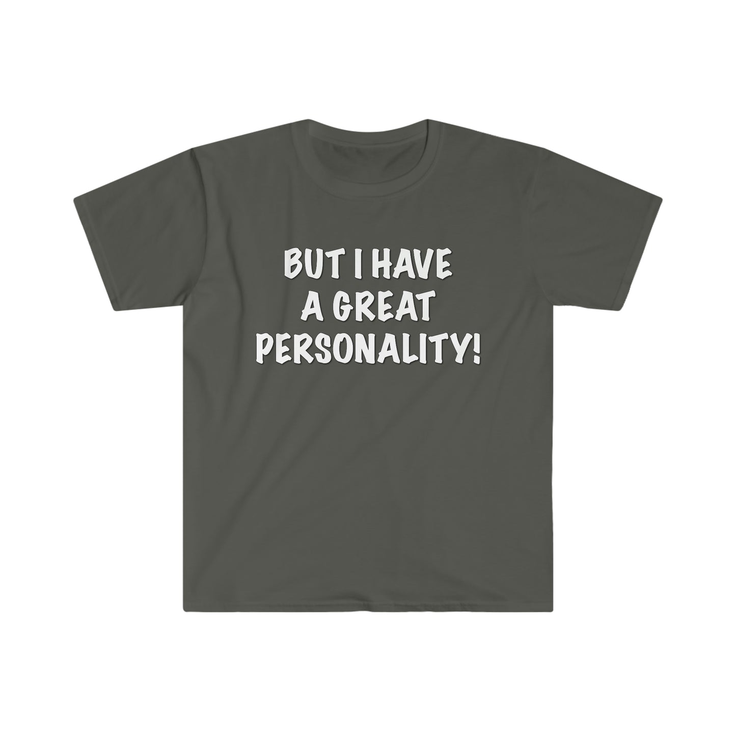 BUT I HAVE A GREAT PERSONALITY