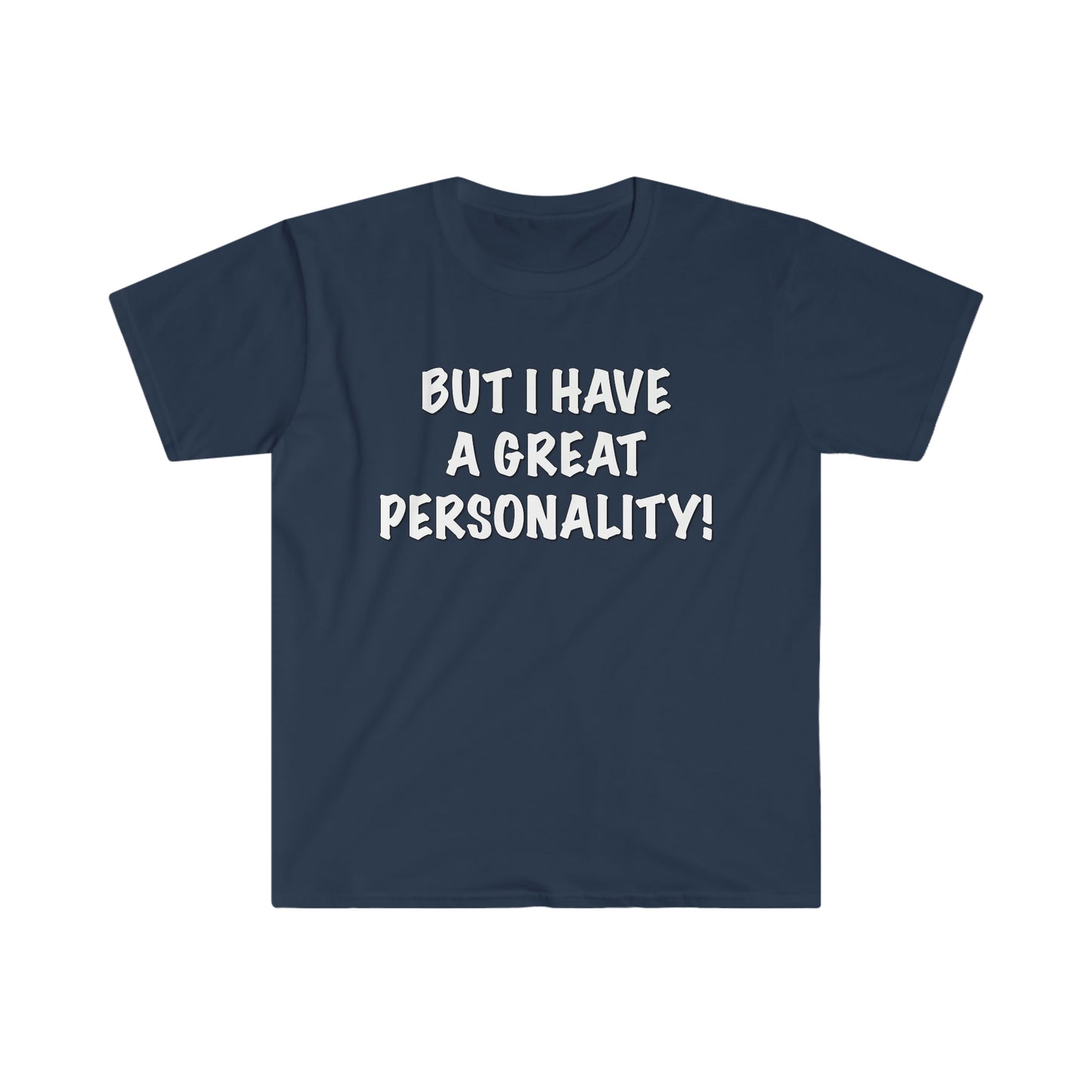 BUT I HAVE A GREAT PERSONALITY